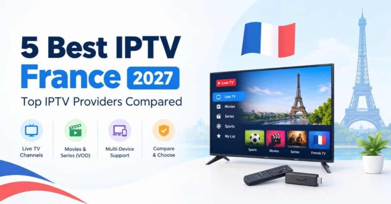 5 Best IPTV France 2027 Top IPTV Providers Compared
