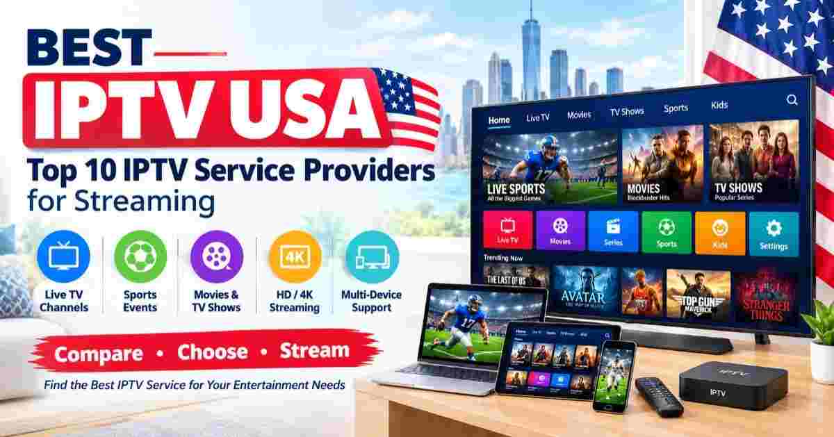Best IPTV USA: Top 10 IPTV Service Providers for Streaming
